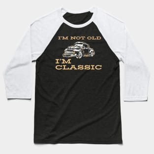 I'm Not Old I'm Classic, Car Graphic Baseball T-Shirt